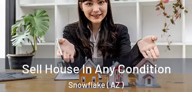  Sell House In Any Condition Snowflake ( AZ )