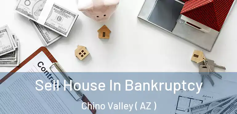  Sell House In Bankruptcy Chino Valley ( AZ )
