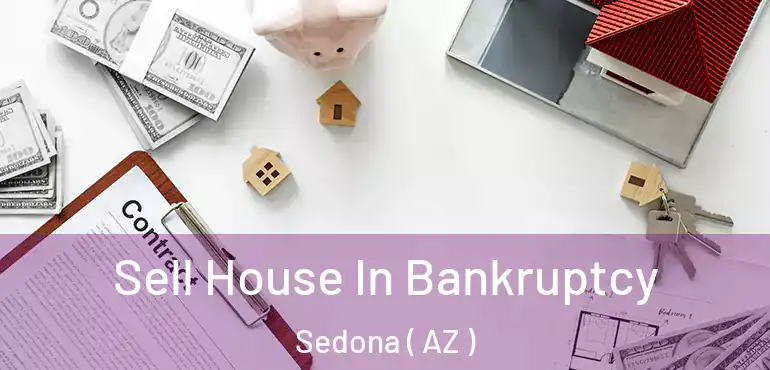  Sell House In Bankruptcy Sedona ( AZ )