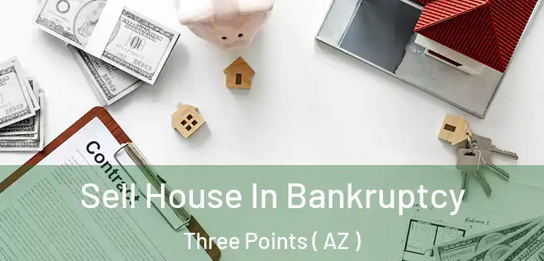  Sell House In Bankruptcy Three Points ( AZ )