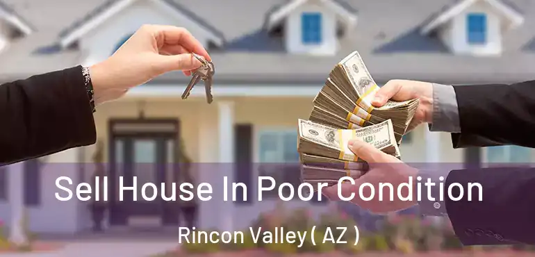  Sell House In Poor Condition Rincon Valley ( AZ )