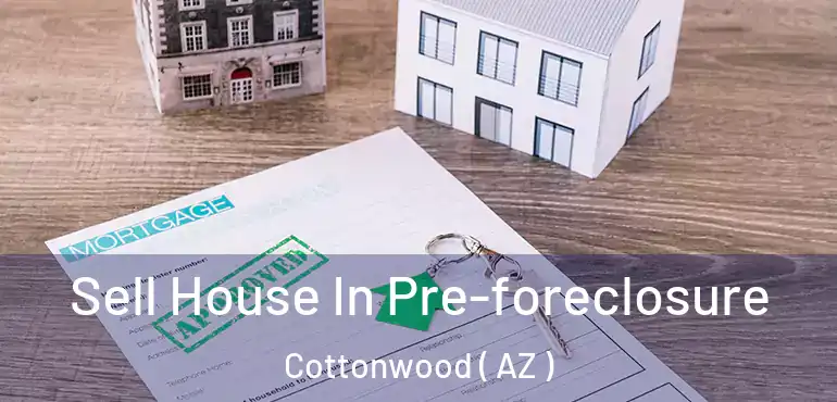  Sell House In Pre-foreclosure Cottonwood ( AZ )