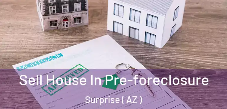  Sell House In Pre-foreclosure Surprise ( AZ )