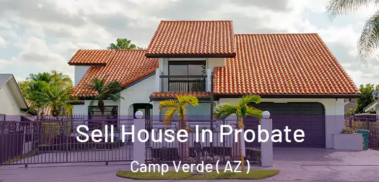  Sell House In Probate Camp Verde ( AZ )