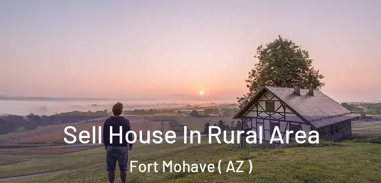  Sell House In Rural Area Fort Mohave ( AZ )