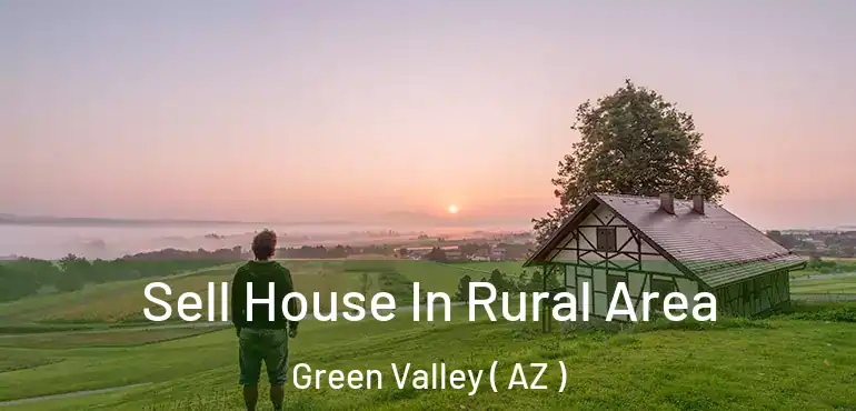  Sell House In Rural Area Green Valley ( AZ )