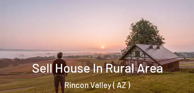  Sell House In Rural Area Rincon Valley ( AZ )