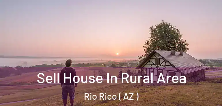  Sell House In Rural Area Rio Rico ( AZ )
