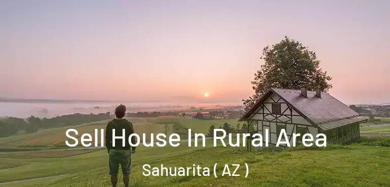  Sell House In Rural Area Sahuarita ( AZ )