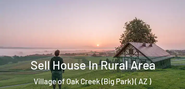  Sell House In Rural Area Village of Oak Creek (Big Park) ( AZ )