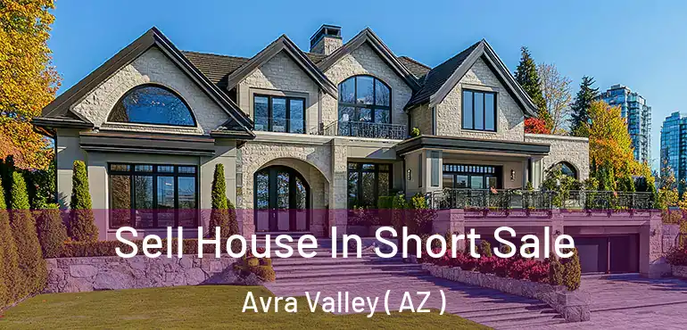  Sell House In Short Sale Avra Valley ( AZ )