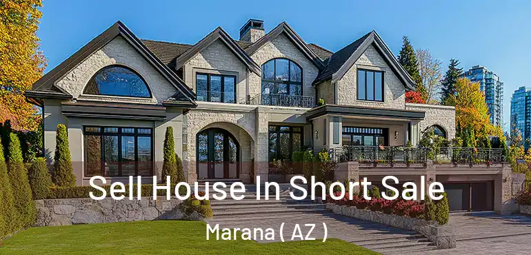  Sell House In Short Sale Marana ( AZ )