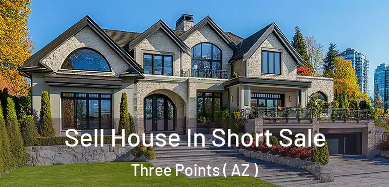  Sell House In Short Sale Three Points ( AZ )
