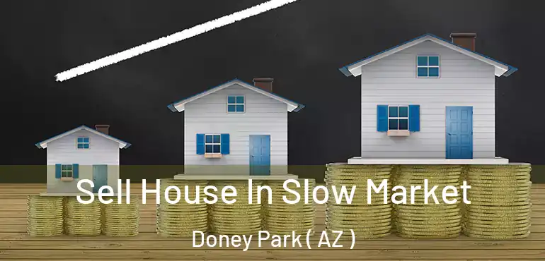  Sell House In Slow Market Doney Park ( AZ )