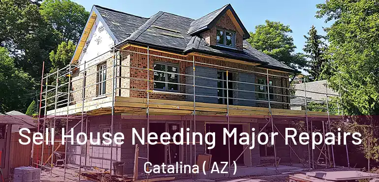  Sell House Needing Major Repairs Catalina ( AZ )
