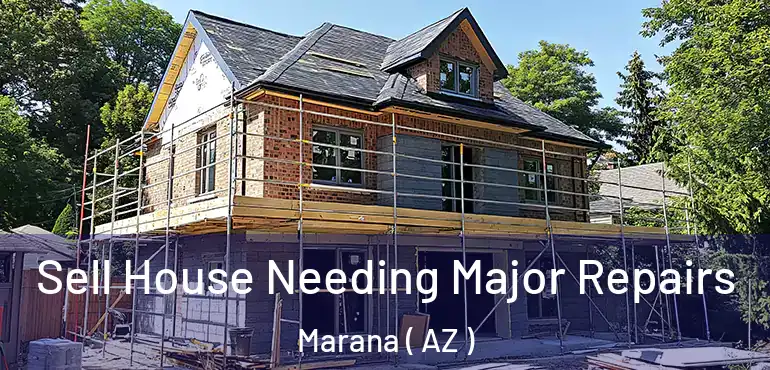  Sell House Needing Major Repairs Marana ( AZ )