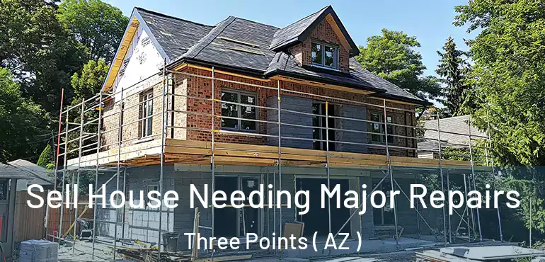  Sell House Needing Major Repairs Three Points ( AZ )