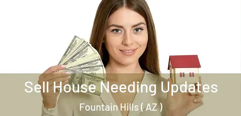  Sell House Needing Updates Fountain Hills ( AZ )