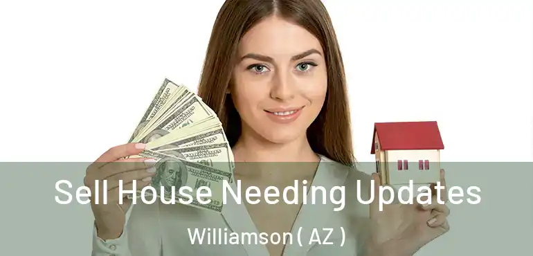  Sell House Needing Updates Williamson ( AZ )