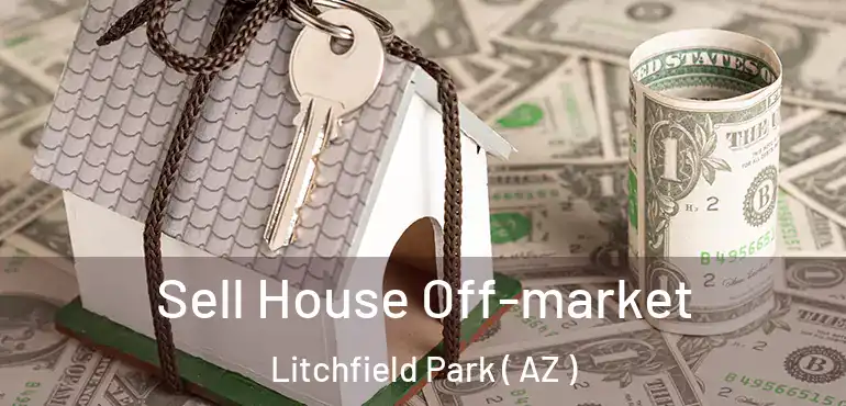  Sell House Off-market Litchfield Park ( AZ )