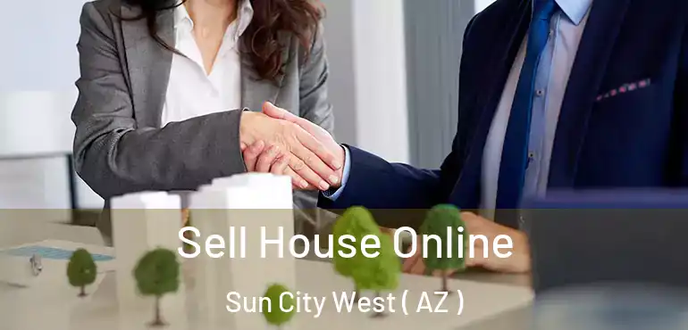  Sell House Online Sun City West ( AZ )