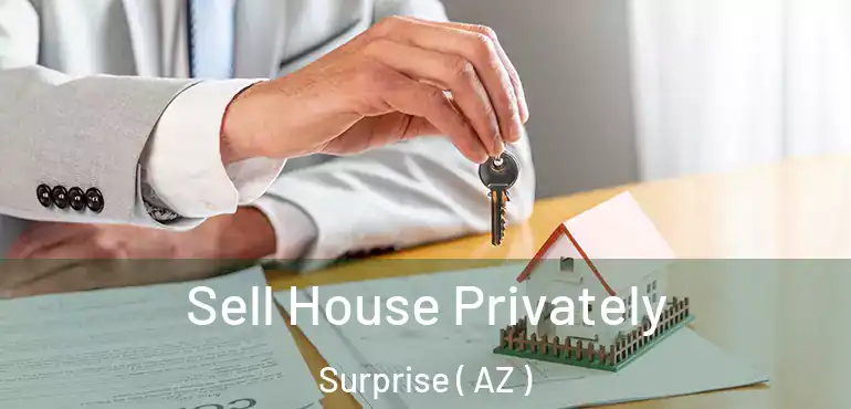 Sell House Privately Surprise ( AZ )
