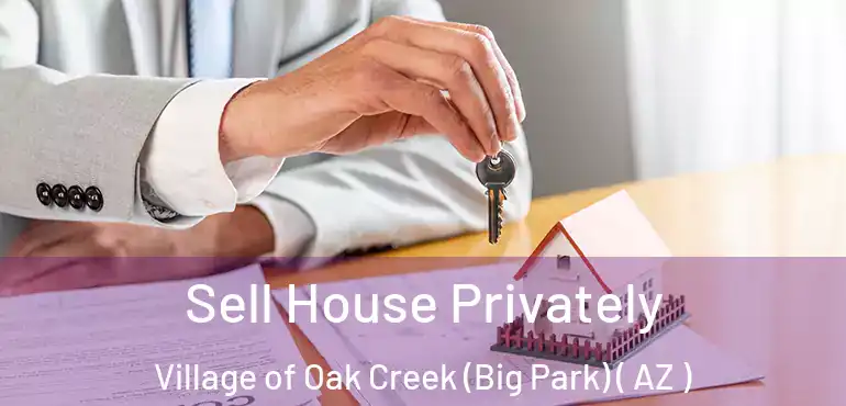  Sell House Privately Village of Oak Creek (Big Park) ( AZ )