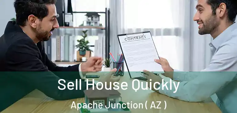  Sell House Quickly Apache Junction ( AZ )