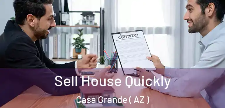  Sell House Quickly Casa Grande ( AZ )