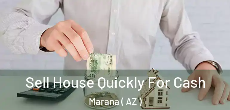  Sell House Quickly For Cash Marana ( AZ )