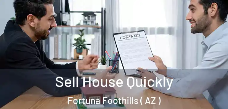  Sell House Quickly Fortuna Foothills ( AZ )