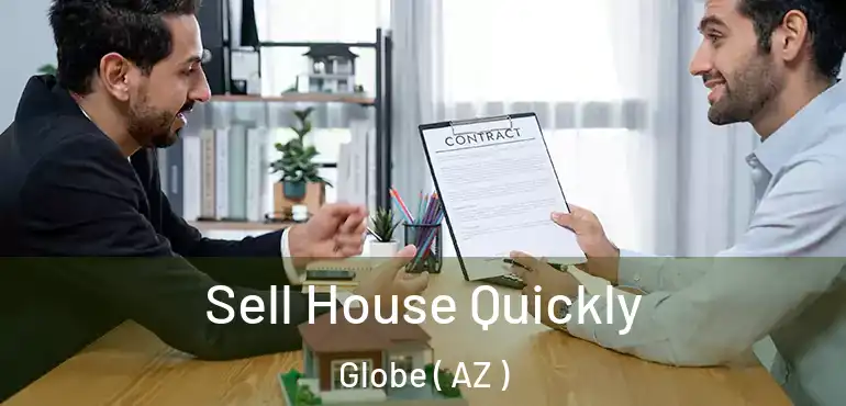  Sell House Quickly Globe ( AZ )