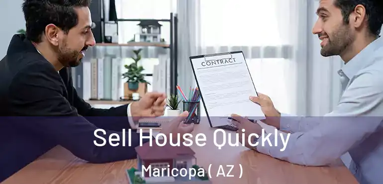 Sell House Quickly Maricopa ( AZ )