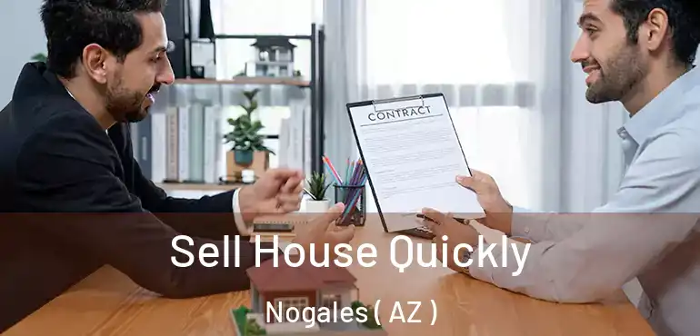  Sell House Quickly Nogales ( AZ )
