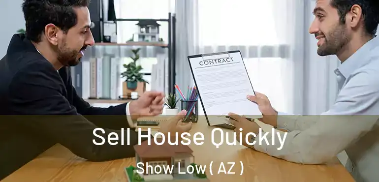  Sell House Quickly Show Low ( AZ )