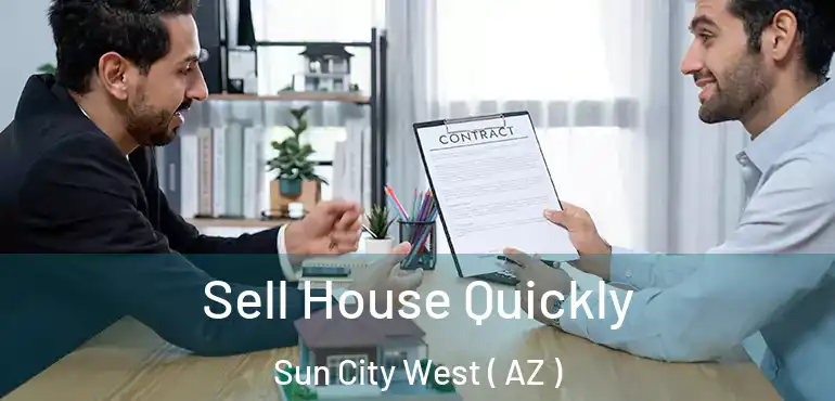  Sell House Quickly Sun City West ( AZ )