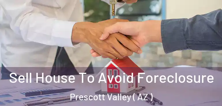  Sell House To Avoid Foreclosure Prescott Valley ( AZ )