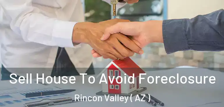  Sell House To Avoid Foreclosure Rincon Valley ( AZ )