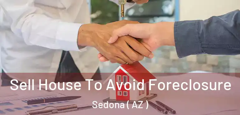  Sell House To Avoid Foreclosure Sedona ( AZ )