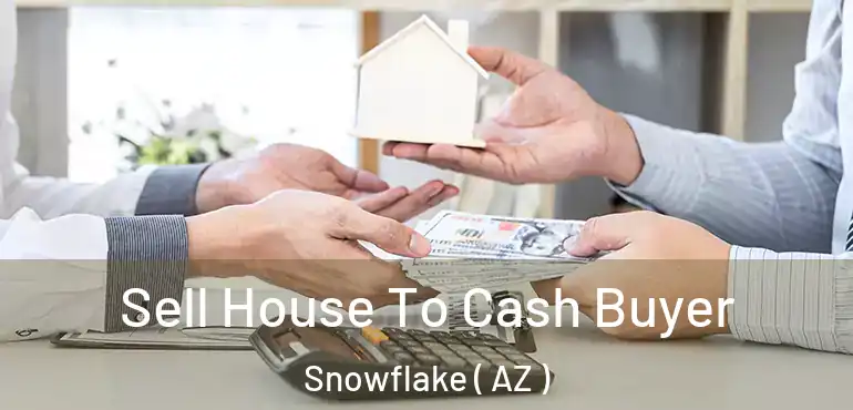  Sell House To Cash Buyer Snowflake ( AZ )