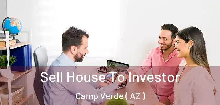  Sell House To Investor Camp Verde ( AZ )