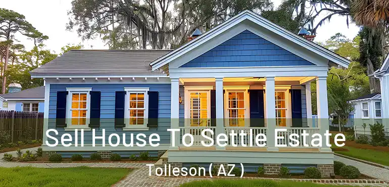  Sell House To Settle Estate Tolleson ( AZ )