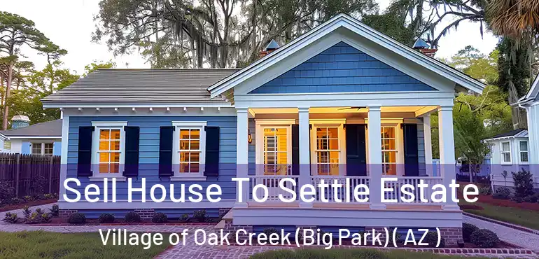  Sell House To Settle Estate Village of Oak Creek (Big Park) ( AZ )