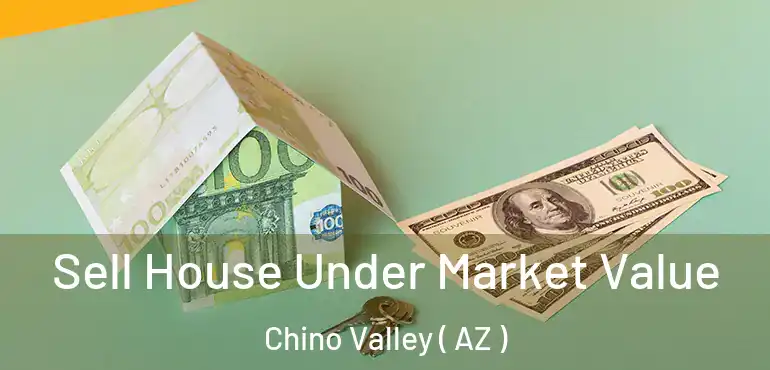  Sell House Under Market Value Chino Valley ( AZ )