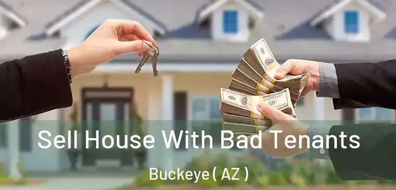  Sell House With Bad Tenants Buckeye ( AZ )