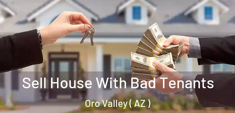  Sell House With Bad Tenants Oro Valley ( AZ )