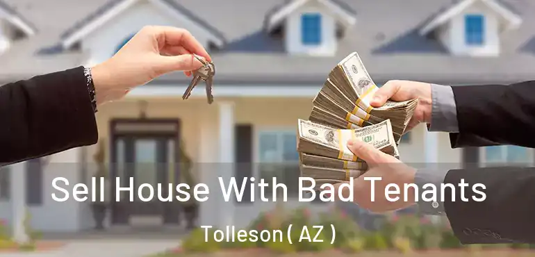  Sell House With Bad Tenants Tolleson ( AZ )