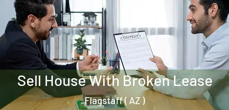  Sell House With Broken Lease Flagstaff ( AZ )
