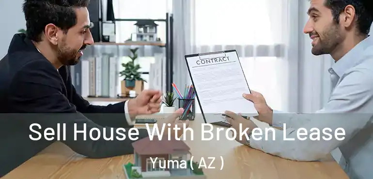  Sell House With Broken Lease Yuma ( AZ )