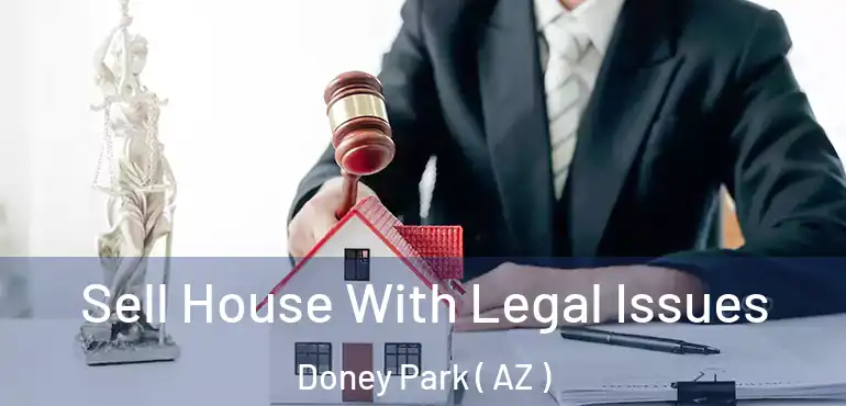  Sell House With Legal Issues Doney Park ( AZ )